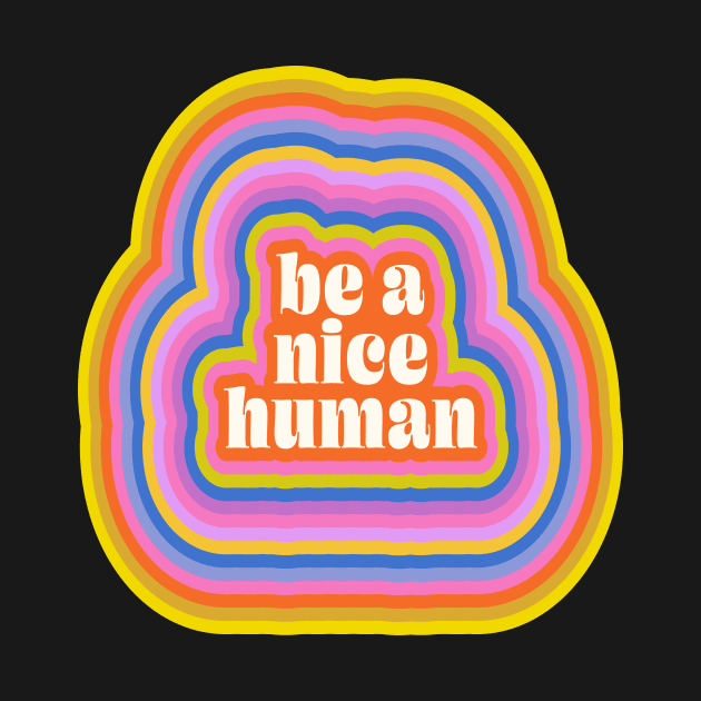 Groovy Retro Inspirational Nice Human Quote by ApricotBirch