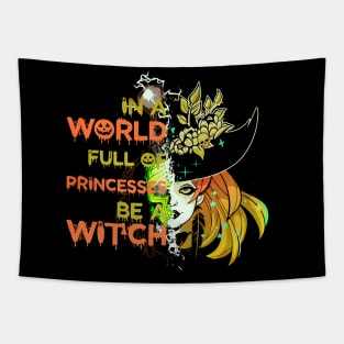 In A World Full Of Princesses Be A Witch Tapestry