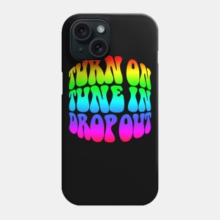 Turn On, Tune In, Drop Out Phone Case