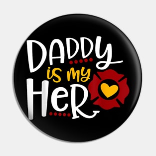 Firefighter Father'S Day Daddy Is My Hero Pin