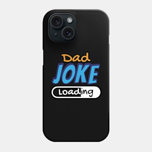 Dad Joke Loading Fathers Day Phone Case
