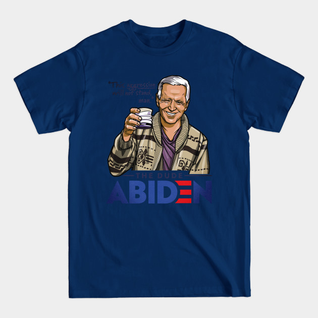 The Dude Abiden - Biden - T-Shirt