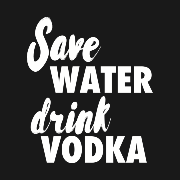 Save water drink vodka Vodka Kids TShirt TeePublic