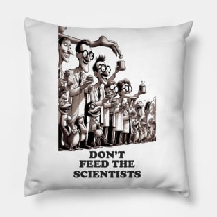 DON'T FEED THE SCIENTISTS Pillow