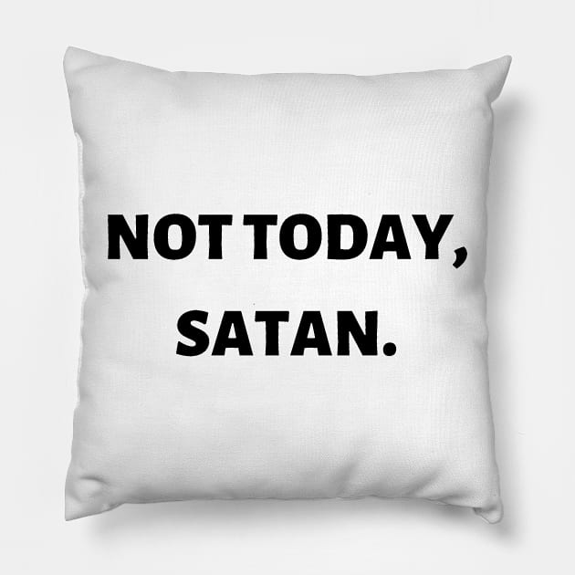 NOT TODAY SATAN Pillow by camilovelove