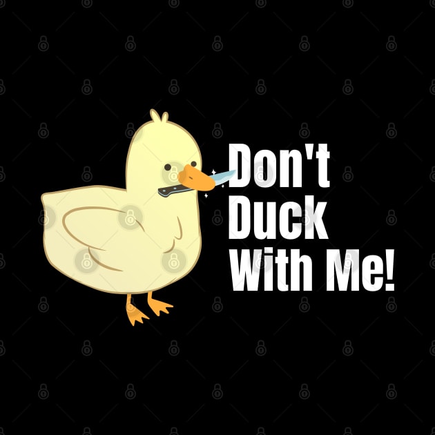 Don't Duck With Me Cute Yellow Duck With A Knife by FanciiFrog