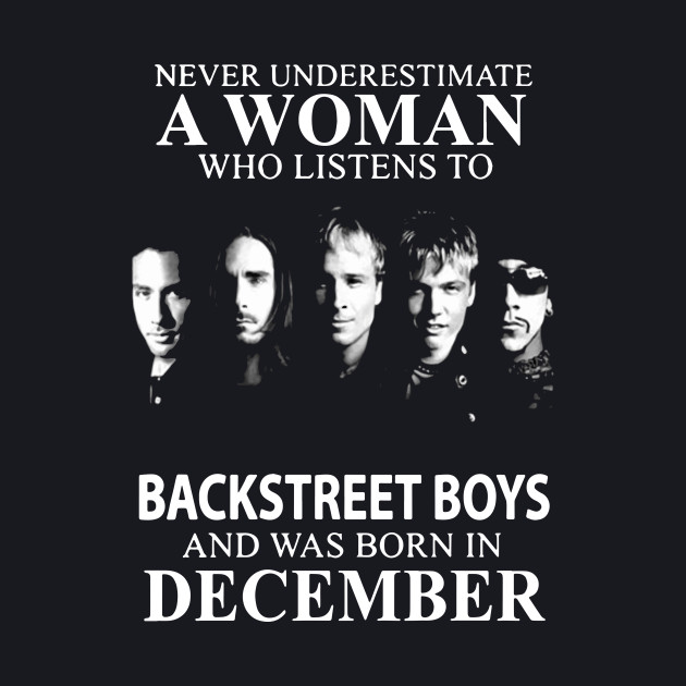 Never Underestimate A Woman Who Listens To Backstreet Boys And Was Born In December Rock - Birthday - Phone Case