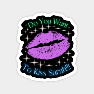 Do You Want To Kiss Sarah Magnet