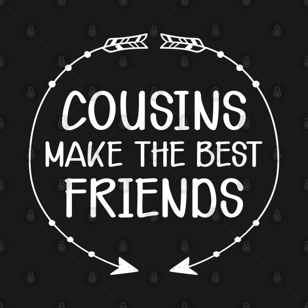 Cousin - Cousins make the best friend by KC Happy Shop