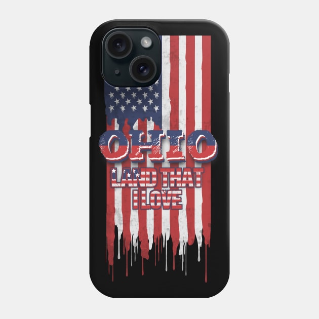 State of Ohio Patriotic Distressed Design of American Flag With Typography - Land That I Love Phone Case by KritwanBlue