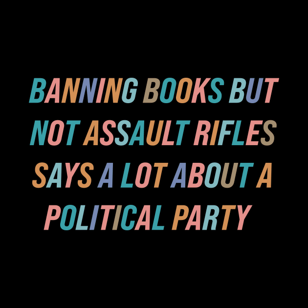 Ban Assault Rifles Not Books by n23tees