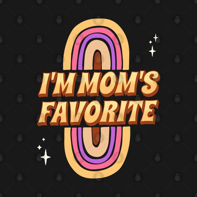 I'm Mom's Favorite with colorful rainbow and stars cute design by Hohohaxi