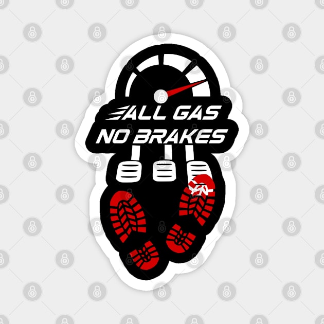 All gas no brakes level up Magnet by Mayathebeezzz