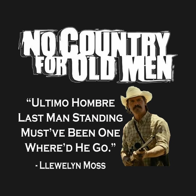 NO COUNTRY FOR OLD MEN MOVIE QUOTE by Cult Classics