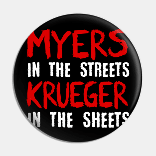 Myers in the streets Krueger in the sheets Pin