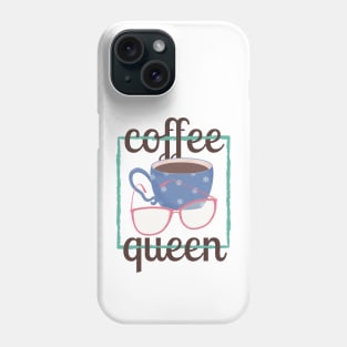 Coffee Queen for Coffee Lovers Phone Case