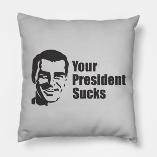 Your President Sucks Pillow