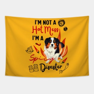 Hilarious Australian Shepherd Joke: I'm Not a Hot Mess, I'm a Spicy Disaster Tapestry