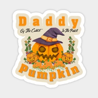 Daddy Of The Cutest Pumpkin In The Patch Magnet