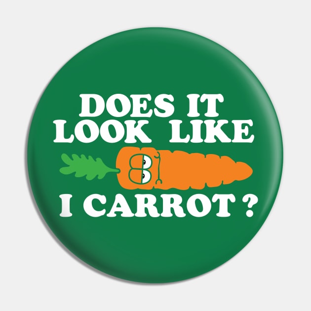 Does it Look Like I Carrot Pin by toddgoldmanart