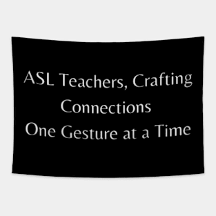 ASL Teachers, Crafting Connections One Gesture at a Time Tapestry