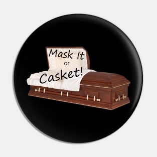 Mask It or Casket! Social Distancing Dark Humor Pin