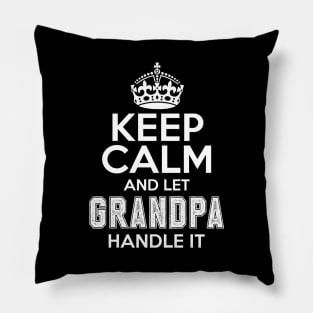 Keep calm and let grandpa handle it Pillow