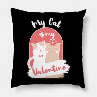 Funny My Cat Is My Valentine Pillow