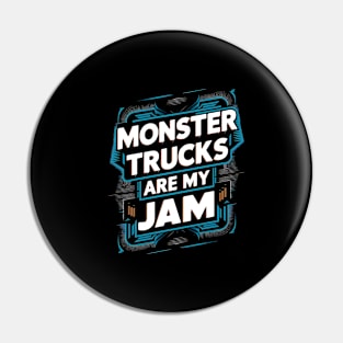 Monster Trucks Are My Jam Pin