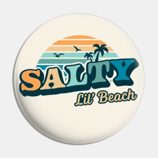 Salty Lil Beach Funny - Summer Vacation Retro Vintage Pin