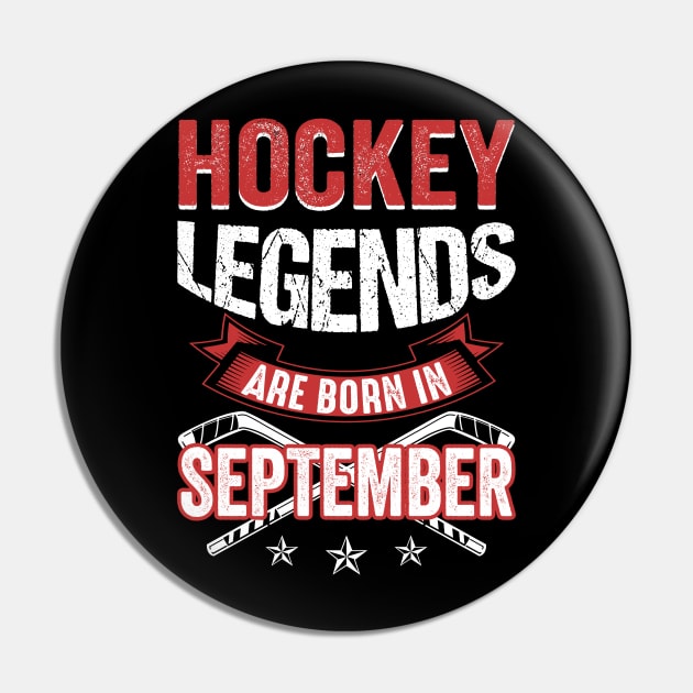 Hockey Legends Are Born In September Pin by Chapmanx