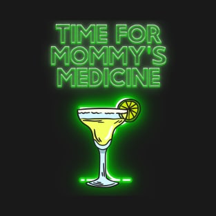 Time for Mommy's Medicine T-Shirt