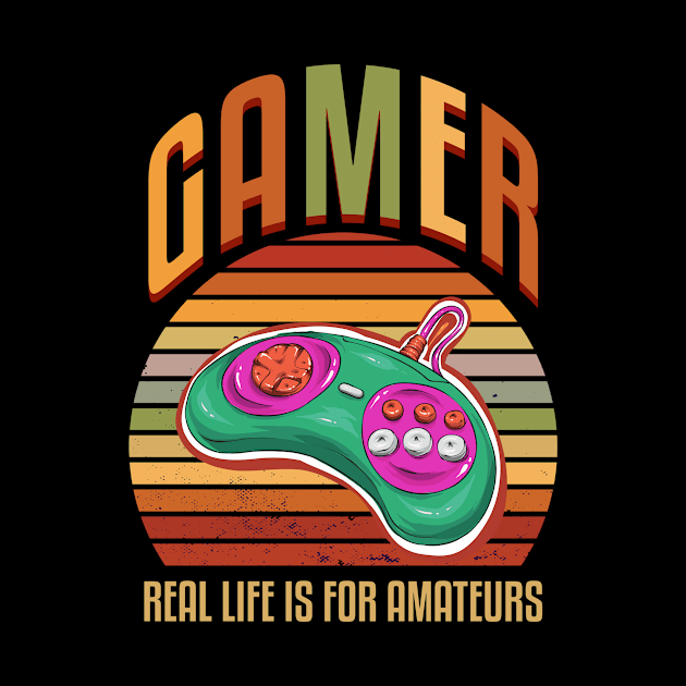 Gamer Life Is For Amateurs by Hip City Merch