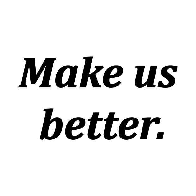 make us better by Souna's Store