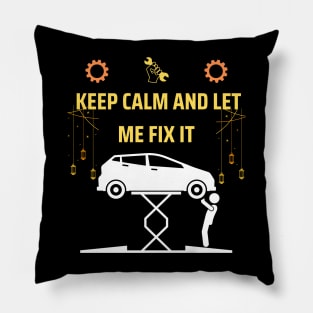 Keep calm and let me fix it funny mechanic gift Pillow