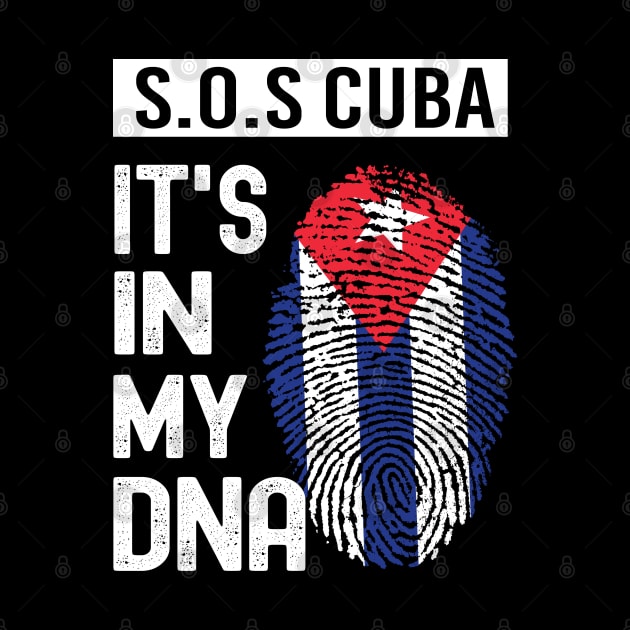 S.O.S Cuba- It's In My DNA- FREE CUBA - Cuba Libre PATRIA Y VIDA - VIVA CUBA LIBRE - Patria Y Vida Viva Cuba Libre by Charaf Eddine