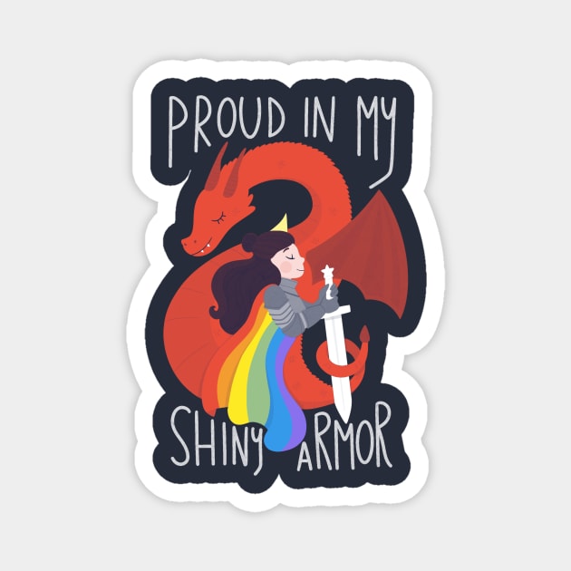 Proud in my Shiny Armor Magnet by TaylorRoss1