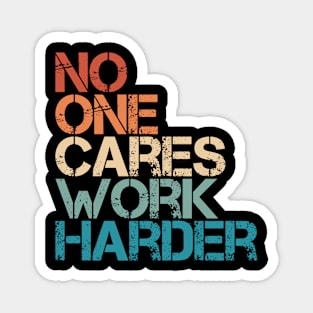 Workout Motivation - No One Cares Work Harder Magnet