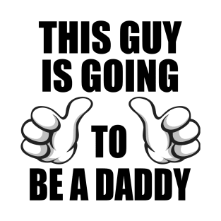 This Guy Is Going to Be a Daddy T-Shirt