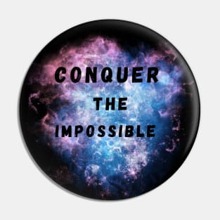 Conquer The Impossible 01 Pin