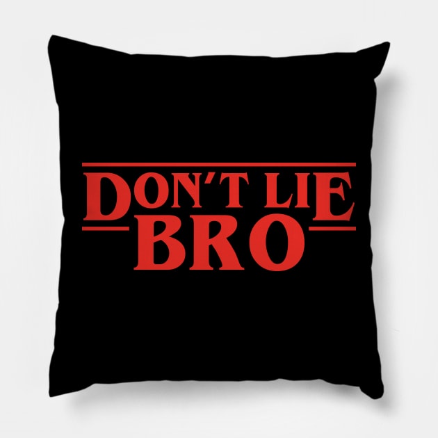 Don't Lie Bro Pillow by Aratack Kinder