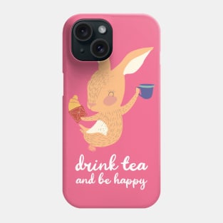 Drink Tea and Be Happy Phone Case