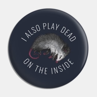 I Also Play Dead on the Inside Pin