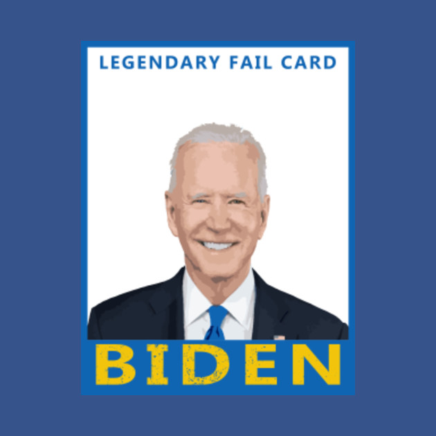 Discover Legendary Fail Card Biden - Anti Biden - T-Shirt