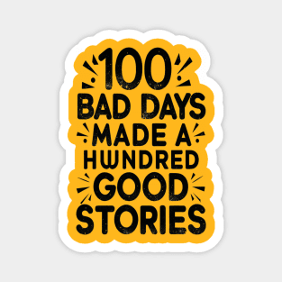 Distressed Design 100 Bad Days - 100 good stories Magnet