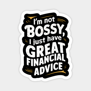 I'm Not Bossy I Just Have Great Financial Advice  | Accountant Gifts Magnet