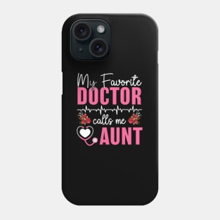 My Favorite Doctor Calls Me Aunt Medical Mothers Day Aunt Phone Case