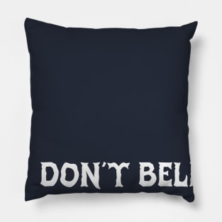 don't believe in limits - Dotchs Pillow