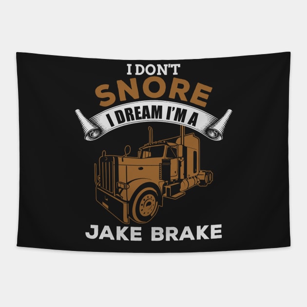 I Don't Snore I Dream I'm A Jake Brake Tapestry by idanavidan