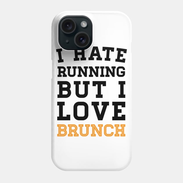 I Hate Running But I Love Brunch Phone Case by zubiacreative